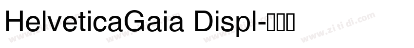 HelveticaGaia Displ字体转换